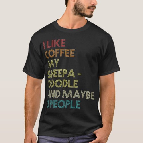 Sheepadoodle Dog Owner Coffee Lover Quote Vintage  T_Shirt