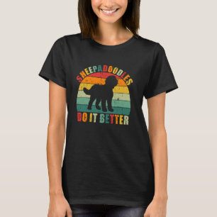 Sheepadoodles Do It Better Sheepadoodle T-Shirt