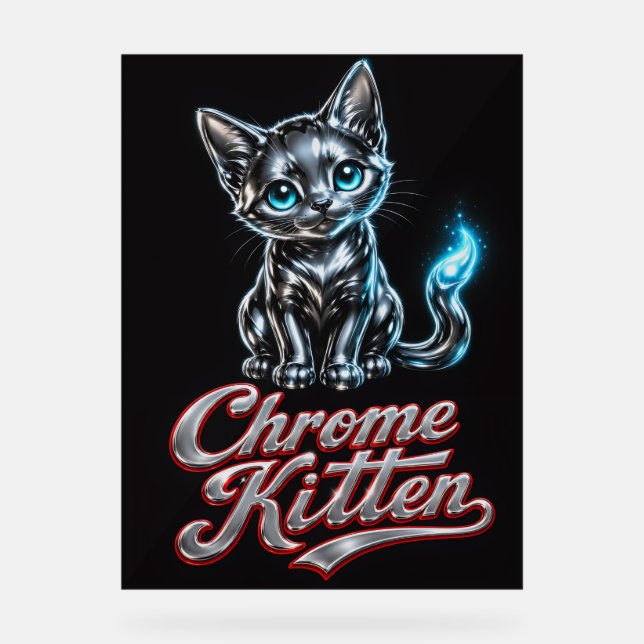 Sheer Perfection Chrome Kitten Acrylic Sign (Front)