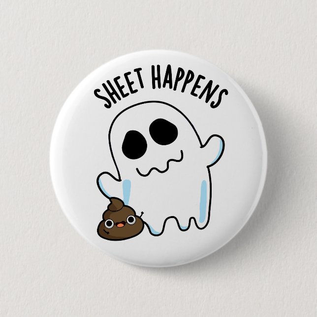 Sheet Happens Funny Ghost Pun  Button (Front)