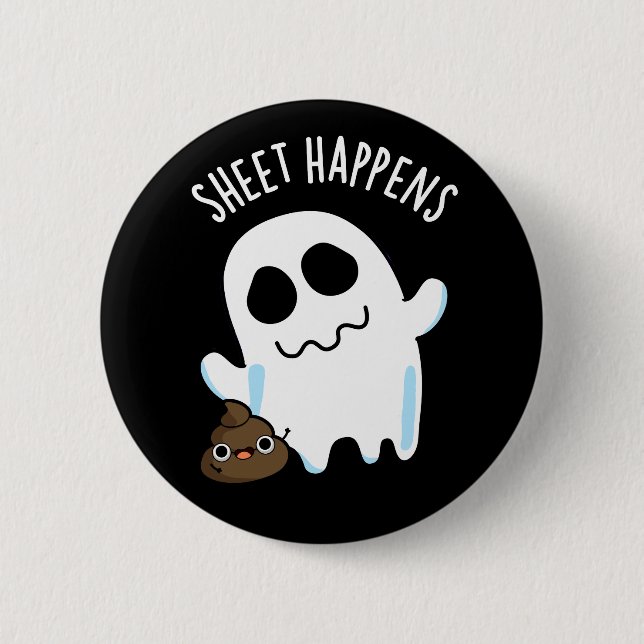 Sheet Happens Funny Ghost Pun Dark BG Button (Front)