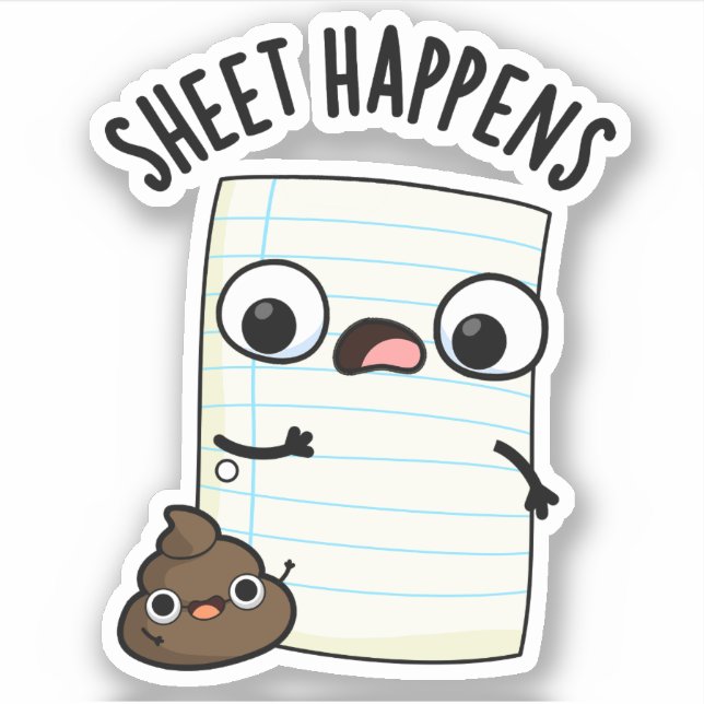 Sheet Happens Funny Paper Pun  Sticker (Front)