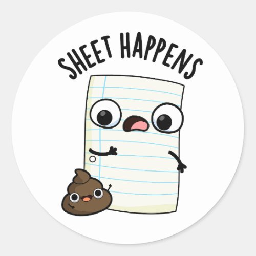 Sheet Happens Funny Paper Puns  Classic Round Sticker