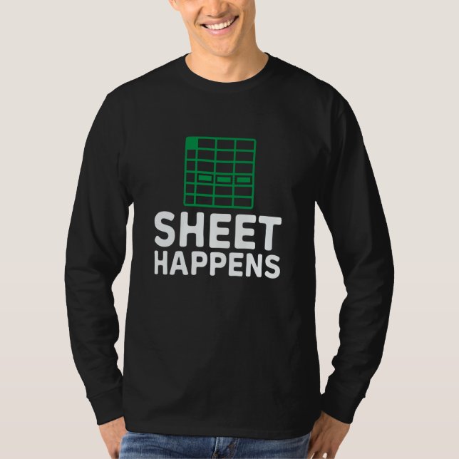 Sheet happens spreadsheet Accountant Bookkeeper Ac T-Shirt (Front)