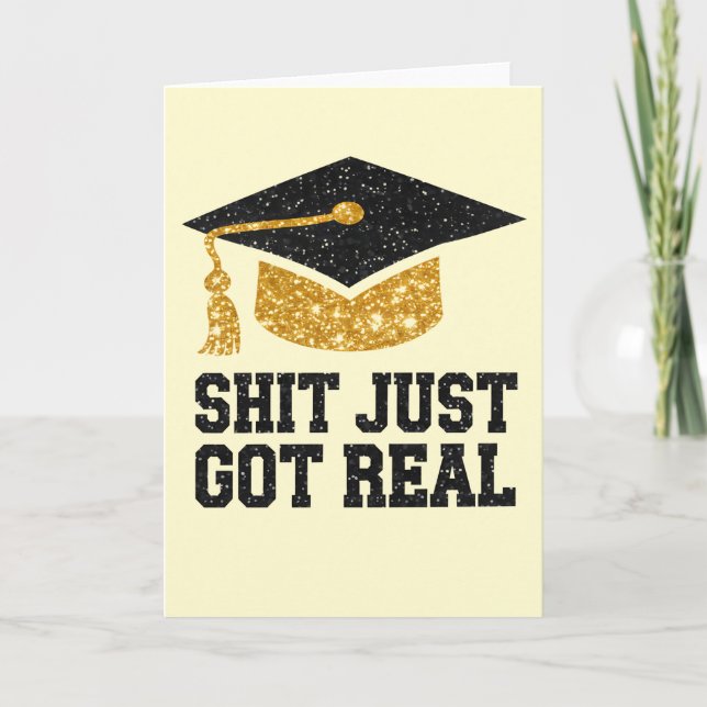 Sheet Just Got Real Funny Graduation Graduate Card (Front)