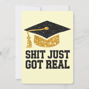 Sheet Just Got Real Funny Graduation Graduate Invitation