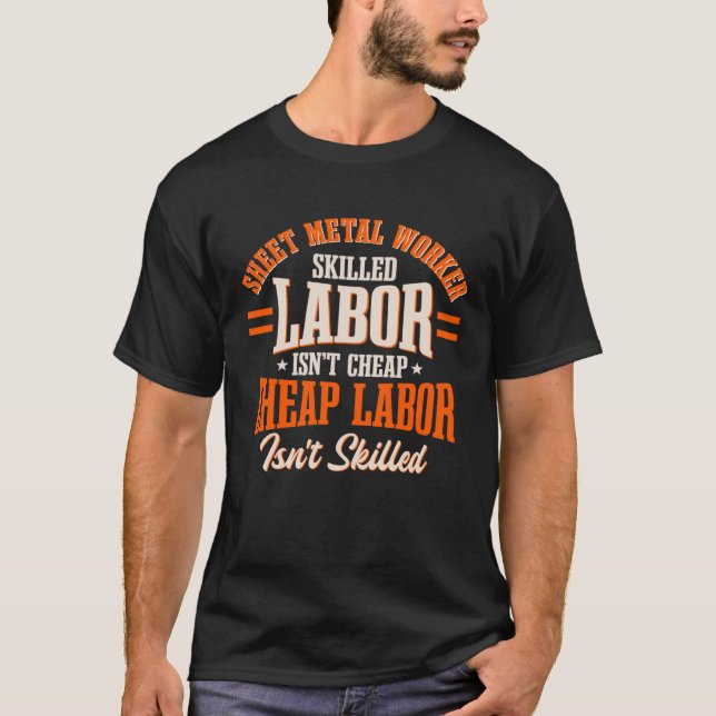 Sheet Metal Worker Blacksmith Metalworking Skilled T-Shirt (Front)