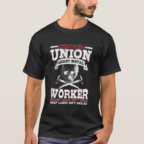 Sheet Metal Worker Gifts Proud Union Skilled Labor T_Shirt