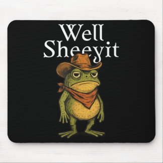 Sheeyit Funny Cowboy Frog Meme Western Humor Mouse Pad