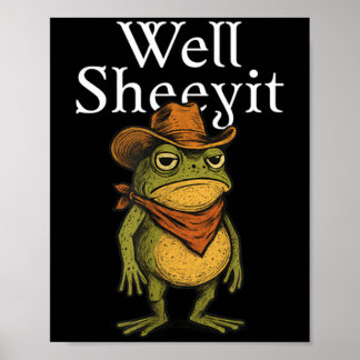 Sheeyit Funny Cowboy Frog Meme Western Humor Poster