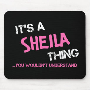 Sheila thing you wouldn't understand T-Shirt Mouse Pad