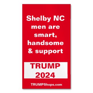 Shelby NC Men Support TRUMP 2024 pk 25 red Business Card Magnet