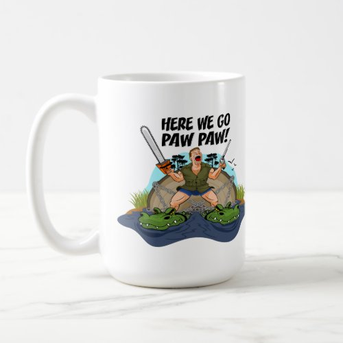 Shelby The Swamp Man _ Here We Go Paw Paw T_Shirt Coffee Mug