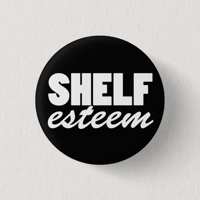 Shelf-esteem (button) pinback button (Front)