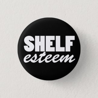 Shelf-esteem (button) pinback button
