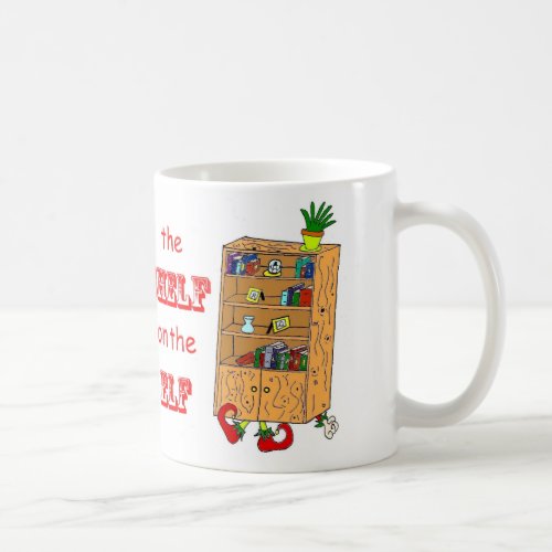 Shelf on the Elf Funny Holiday Mug
