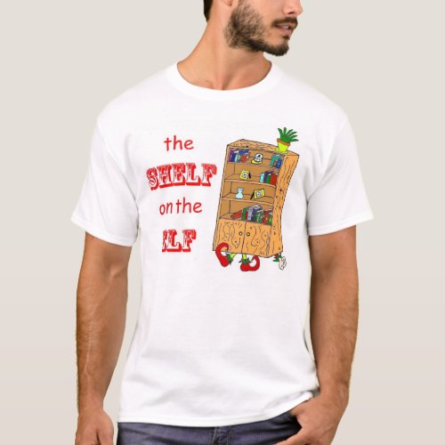 Shelf on the Elf Funny Holiday T-Shirt