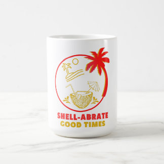 Shell-abrate Good Times Coffee Mug