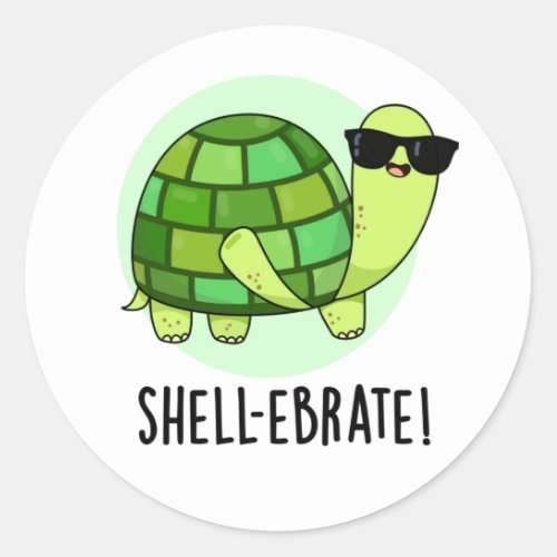 Shell_ebrate Cute Tortoise Animal Pun Classic Round Sticker
