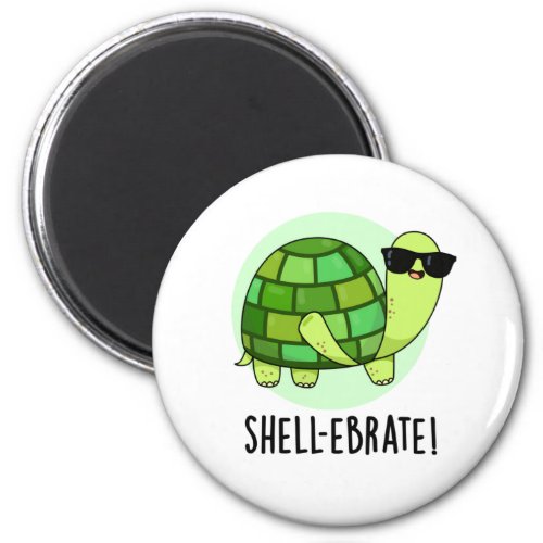 Shell_ebrate Cute Tortoise Animal Pun Magnet