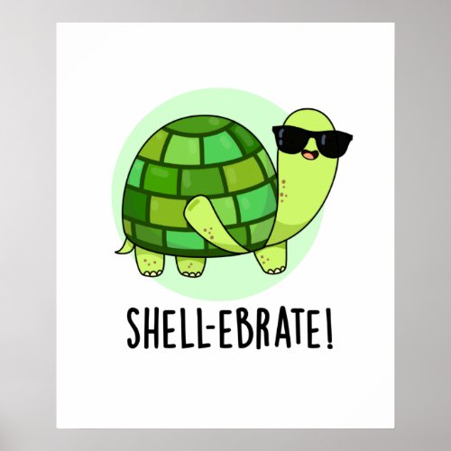 Shell_ebrate Cute Tortoise Animal Pun Poster