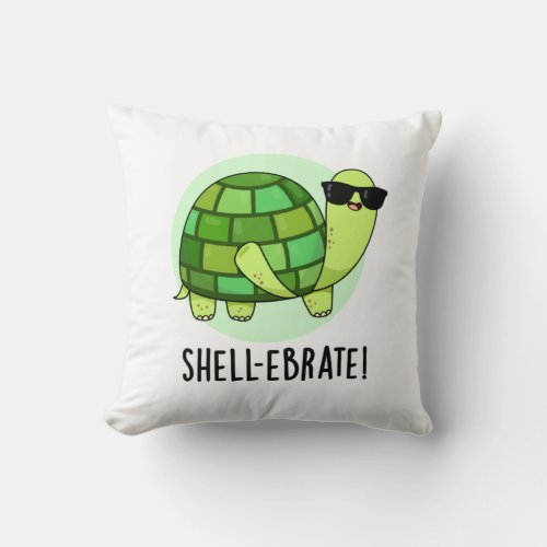 Shell_ebrate Cute Tortoise Animal Pun Throw Pillow