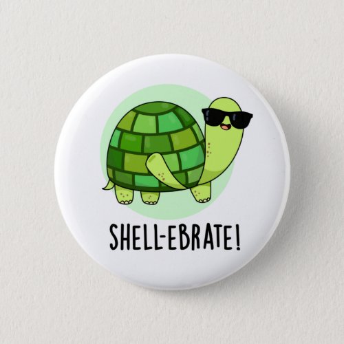 Shell_ebrate Funny Tortoise Animal Pun  Button