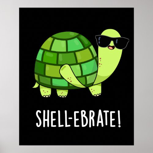 Shell_ebrate Funny Tortoise Animal Pun Dark BG Poster