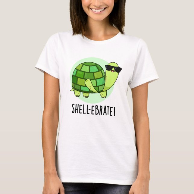 Shell-ebrate Funny Tortoise Animal Pun  T-Shirt (Front)