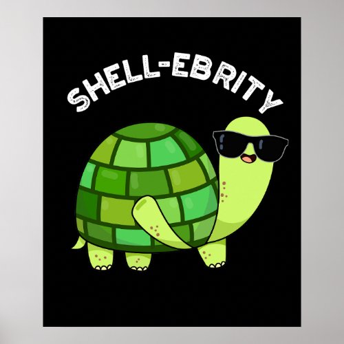 Shell_ebrity Funny Celebrity Tortoise Pun Dark BG Poster