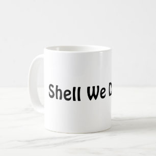 Shell We Dance? Coffee Mug