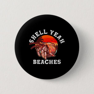 Shell Yeah Beaches Funny Hermit Crab Shell Collect Button