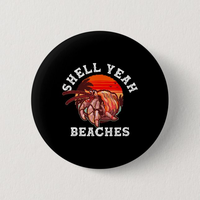 Shell Yeah Beaches Funny Hermit Crab Shell Collect Button (Front)