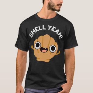 Shell Yeah Cute Seashell Pun T-Shirt