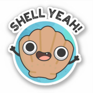 Shell Yeah Funny Seashell Pun  Sticker