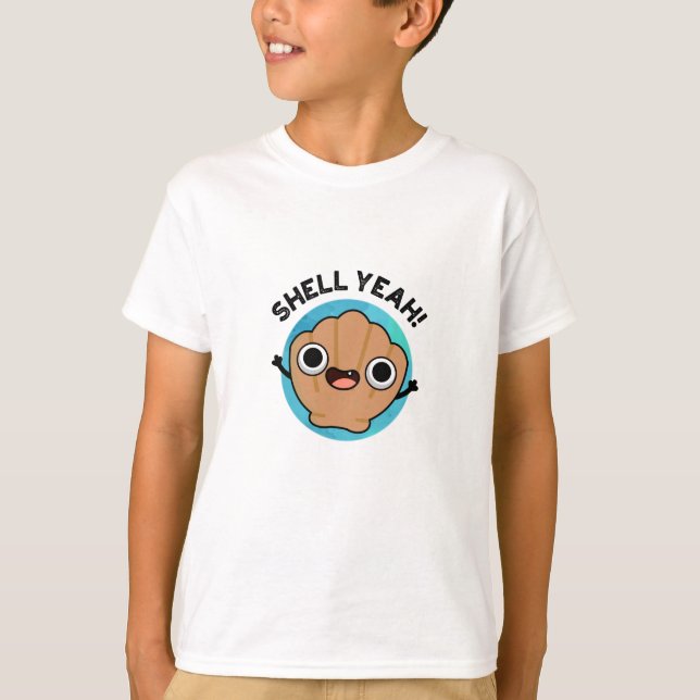 Shell Yeah Funny Seashell Pun  T-Shirt (Front)