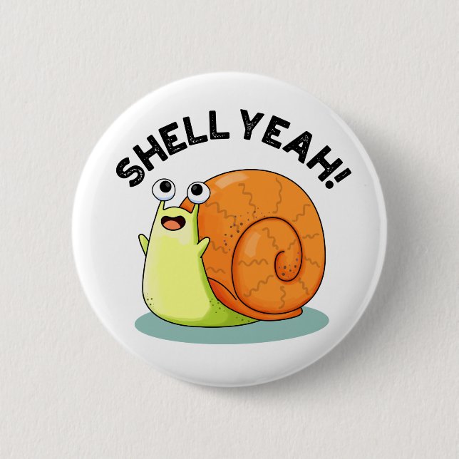 Shell Yeah Funny Snail Pun Button (Front)