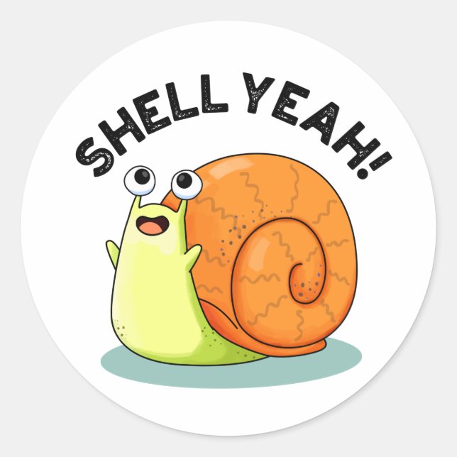 Shell Yeah Funny Snail Pun Classic Round Sticker (Front)