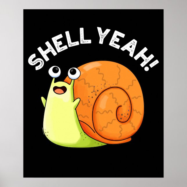 Shell Yeah Funny Snail Pun Dark BG Poster (Front)