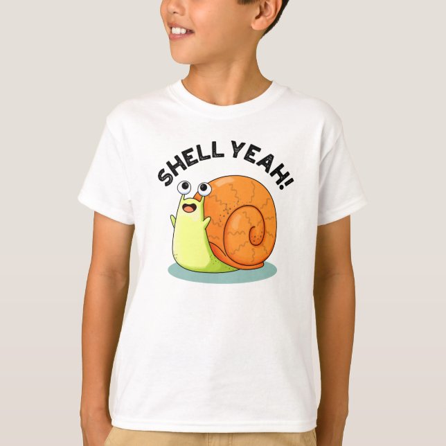Shell Yeah Funny Snail Pun T-Shirt (Front)
