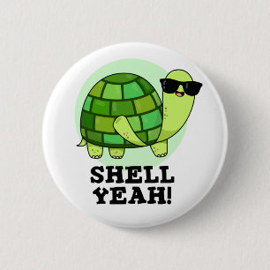 Shell Yeah Funny Tortoise Pun Button