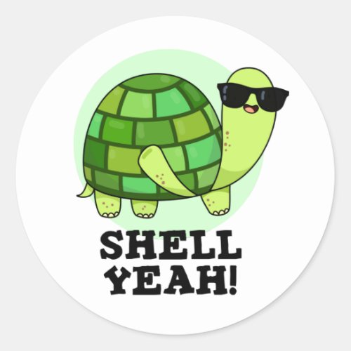 Shell Yeah Funny Tortoise Pun  Classic Round Sticker