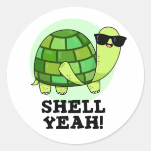 Shell Yeah Funny Tortoise Pun Classic Round Sticker