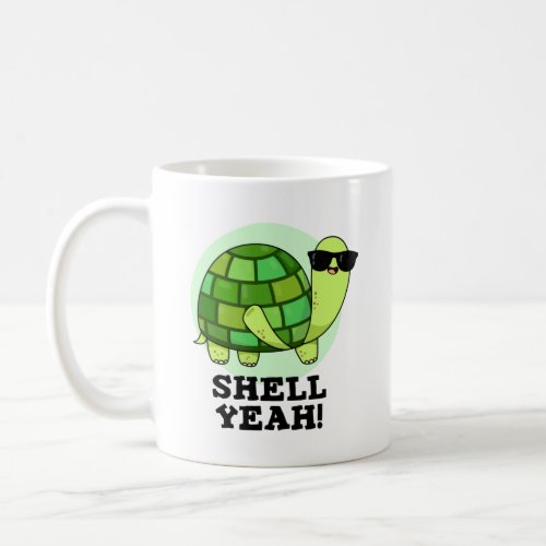 Shell Yeah Funny Tortoise Pun  Coffee Mug