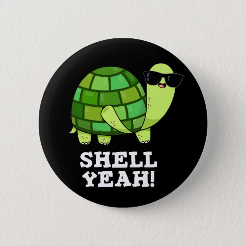 Shell Yeah Funny Tortoise Pun Dark BG Button
