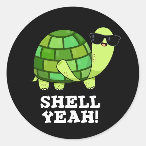 Shell Yeah Funny Tortoise Pun Dark BG Classic Round Sticker