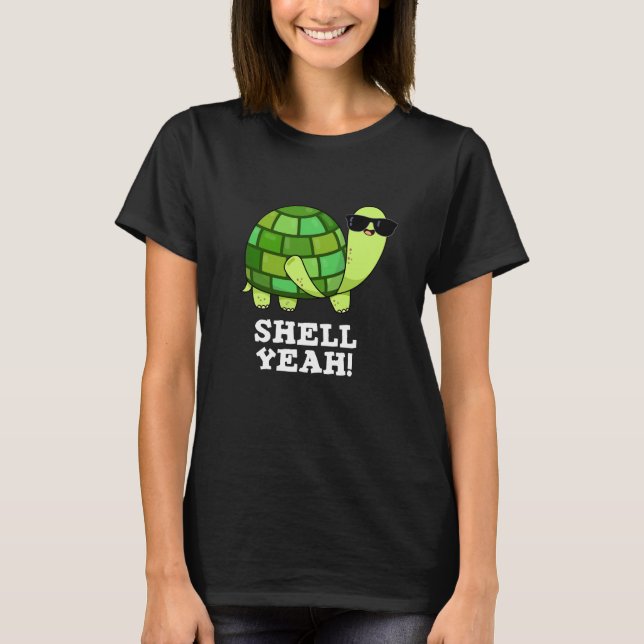 Shell Yeah Funny Tortoise Pun Dark BG T-Shirt (Front)