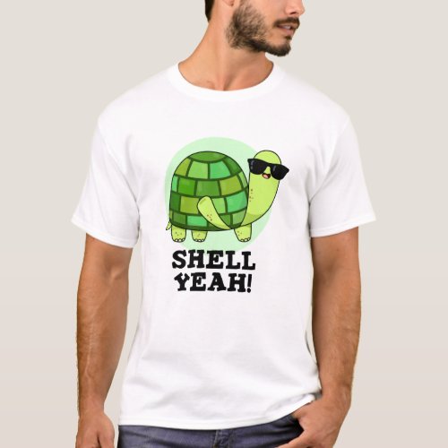 Shell Yeah Funny Tortoise Pun  T_Shirt