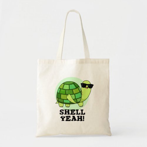 Shell Yeah Funny Tortoise Pun  Tote Bag