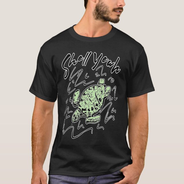 Shell yeah Sea Turtle T-Shirt (Front)
